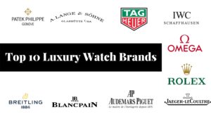 Top 10 Luxury Watch Brands For True Watch Lovers