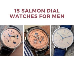 15 Fashionable Salmon Dial Watches for Men in 2021