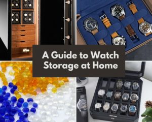 A Guide to Storing Watches at Home Safely