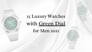 15 Luxury Watches with Green Dial for Men 2021