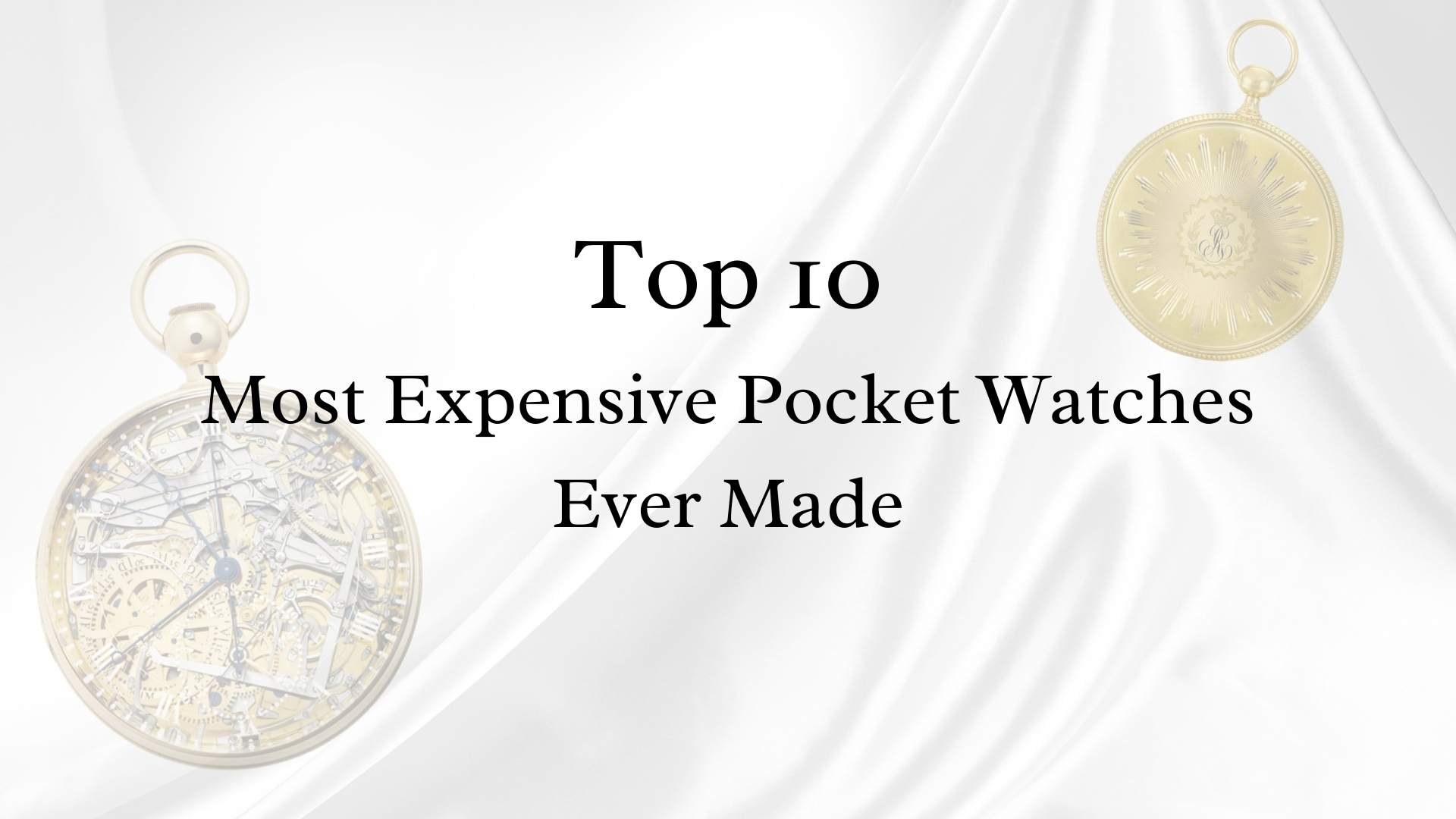 Top 10 Most Expensive Pocket Watches Ever Made